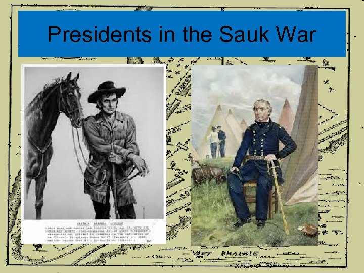 Presidents in the Sauk War 
