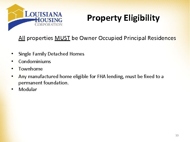 Property Eligibility All properties MUST be Owner Occupied Principal Residences Single Family Detached Homes