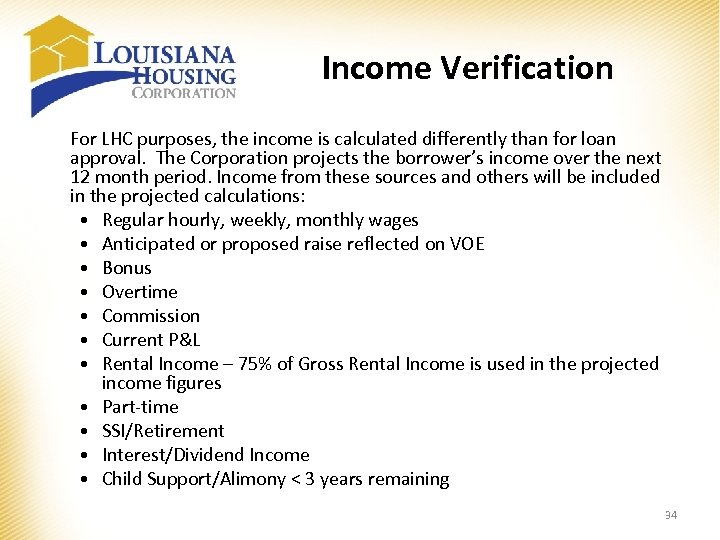 Income Verification For LHC purposes, the income is calculated differently than for loan approval.