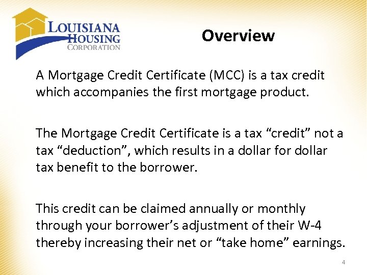 Overview A Mortgage Credit Certificate (MCC) is a tax credit which accompanies the first