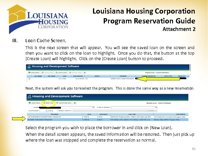 Louisiana Housing Corporation Program Reservation Guide Attachment 2 III. Loan Cache Screen. This is