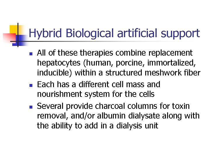 Hybrid Biological artificial support n n n All of these therapies combine replacement hepatocytes