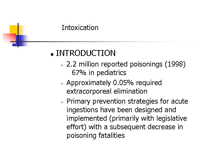 Intoxication n INTRODUCTION • • • 2. 2 million reported poisonings (1998) 67% in