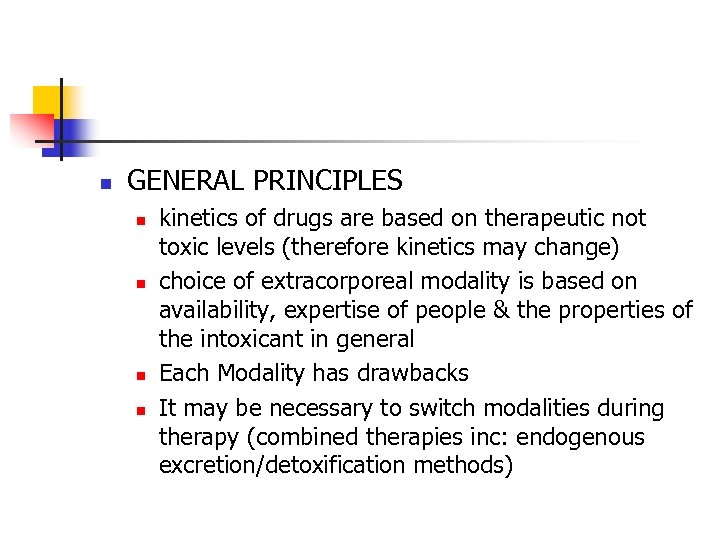 n GENERAL PRINCIPLES n n kinetics of drugs are based on therapeutic not toxic