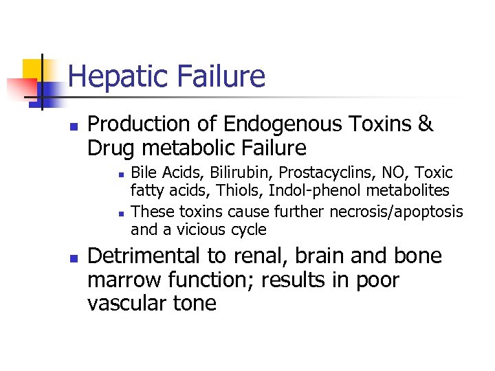 Hepatic Failure n Production of Endogenous Toxins & Drug metabolic Failure n n n