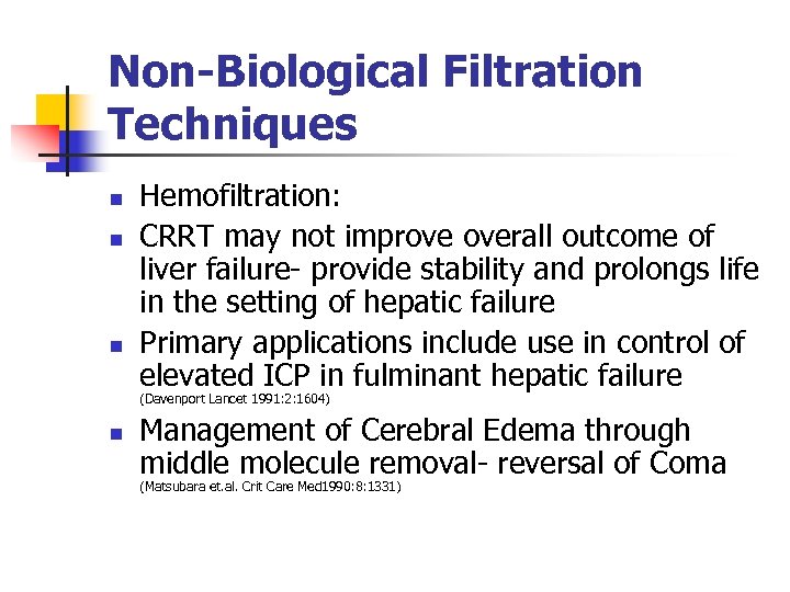 Non-Biological Filtration Techniques n n n Hemofiltration: CRRT may not improve overall outcome of