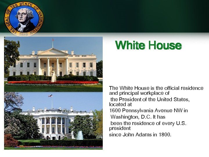 White House The White House is the official residence and principal workplace of the