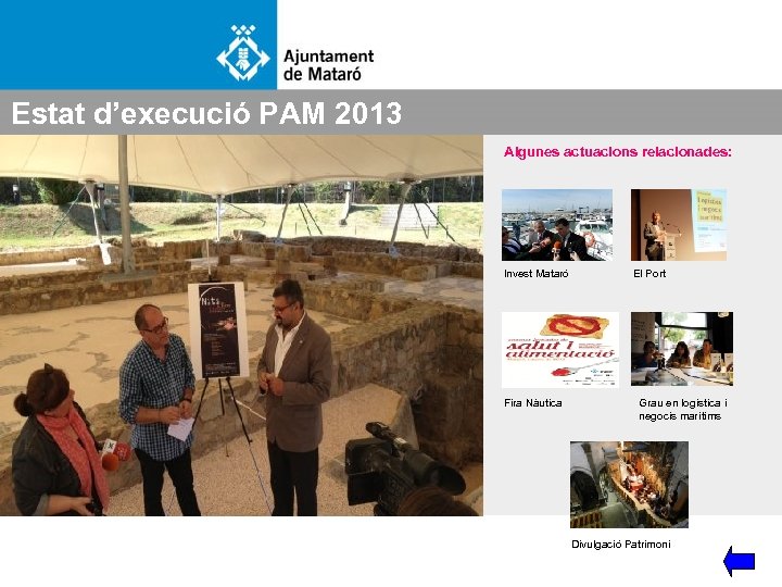 Estat d’execució PAM 2013 Algunes actuacions relacionades: Invest Mataró Fira Nàutica El Port Grau