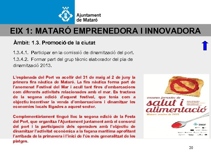 EIX 1: MATARÓ EMPRENEDORA I INNOVADORA Àmbit: 1. 3. Promoció de la ciutat 1.
