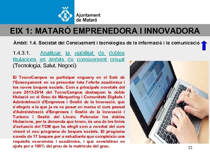 EIX 1: MATARÓ EMPRENEDORA I INNOVADORA Àmbit: 1. 4. Societat del Coneixement i tecnologies