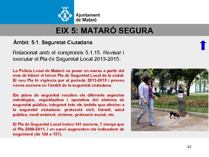 EIX 5: MATARÓ SEGURA Àmbit: 5. 1. Seguretat Ciutadana Relacionat amb el compromís 5.