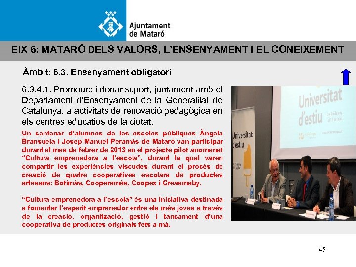 EIX 6: MATARÓ DELS VALORS, L’ENSENYAMENT I EL CONEIXEMENT Àmbit: 6. 3. Ensenyament obligatori