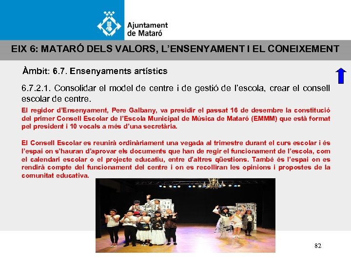 EIX 6: MATARÓ DELS VALORS, L’ENSENYAMENT I EL CONEIXEMENT Àmbit: 6. 7. Ensenyaments artístics