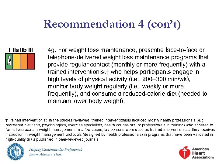 Recommendation 4 (con’t) I IIa IIb III 4 g. For weight loss maintenance, prescribe