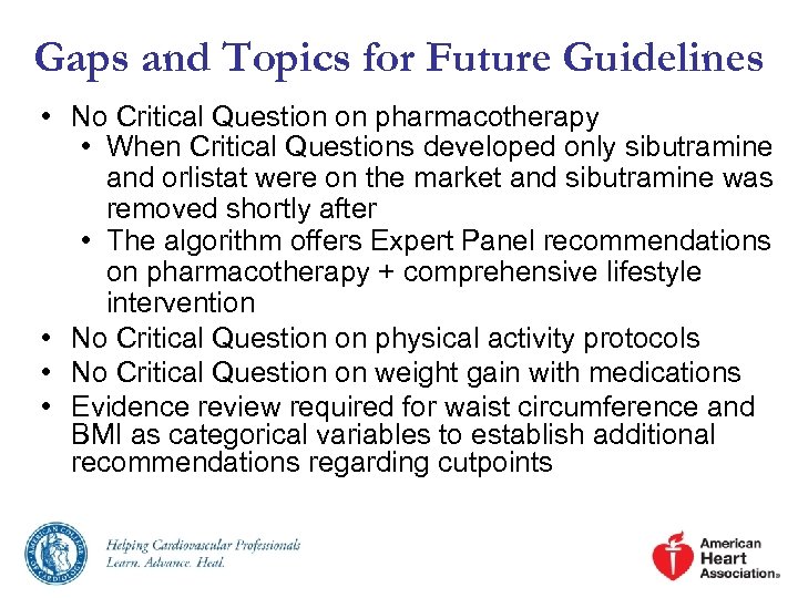 Gaps and Topics for Future Guidelines • No Critical Question on pharmacotherapy • When