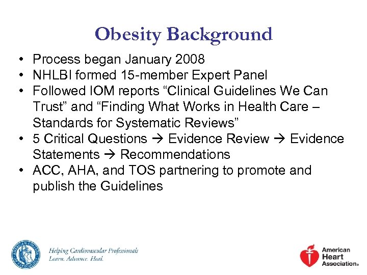 Obesity Background • Process began January 2008 • NHLBI formed 15 -member Expert Panel