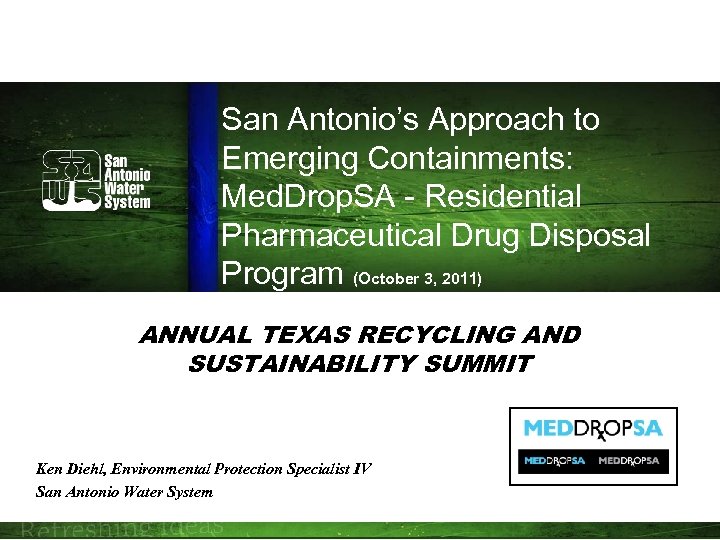San Antonio’s Approach to Emerging Containments: Med. Drop. SA - Residential Pharmaceutical Drug Disposal