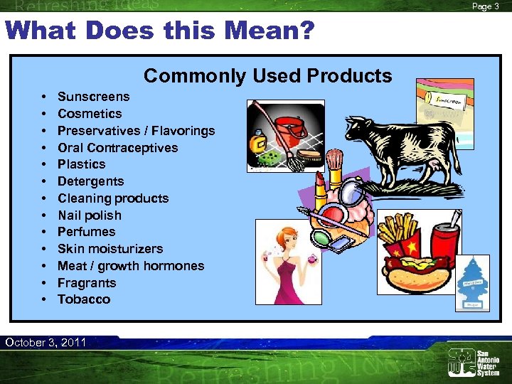 What Does this Mean? Commonly Used Products • • • • Sunscreens Cosmetics Preservatives