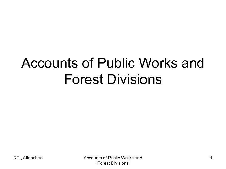 Accounts of Public Works and Forest Divisions RTI, Allahabad Accounts of Public Works and
