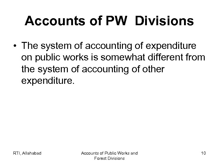 Accounts of PW Divisions • The system of accounting of expenditure on public works