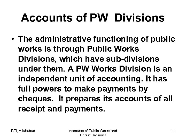 Accounts of PW Divisions • The administrative functioning of public works is through Public