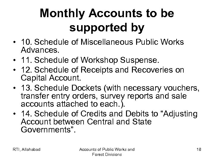 Monthly Accounts to be supported by • 10. Schedule of Miscellaneous Public Works Advances.