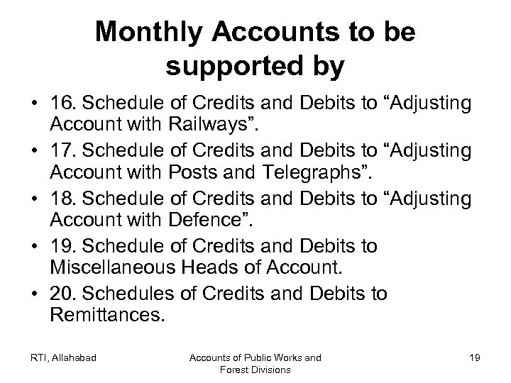 Monthly Accounts to be supported by • 16. Schedule of Credits and Debits to
