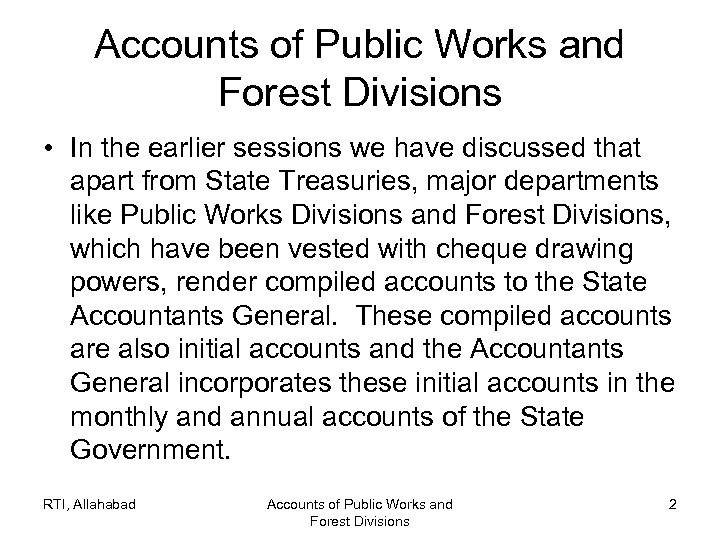 Accounts of Public Works and Forest Divisions • In the earlier sessions we have