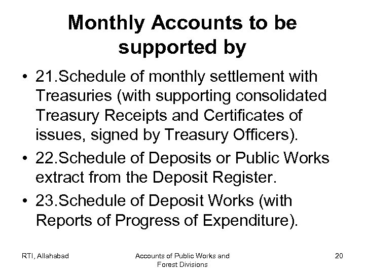 Monthly Accounts to be supported by • 21. Schedule of monthly settlement with Treasuries