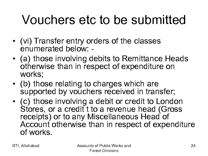 Vouchers etc to be submitted • (vi) Transfer entry orders of the classes enumerated