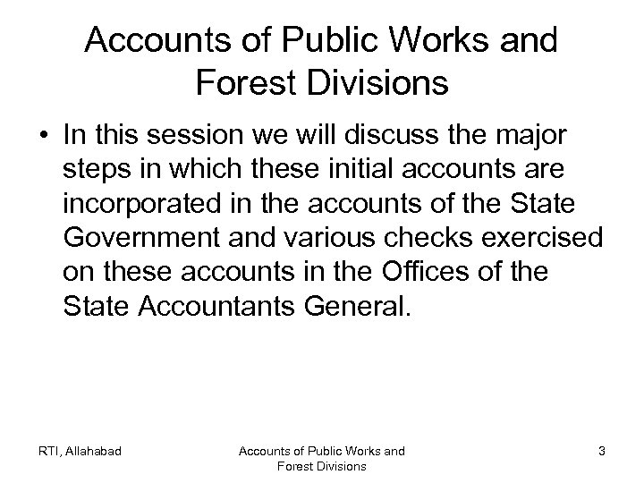 Accounts of Public Works and Forest Divisions • In this session we will discuss