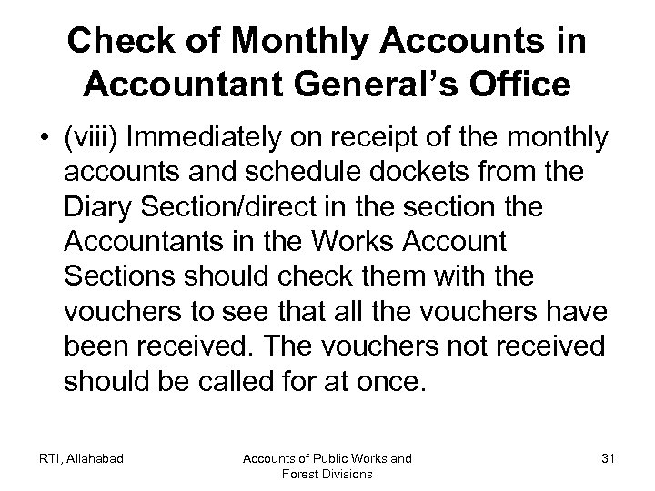 Check of Monthly Accounts in Accountant General’s Office • (viii) Immediately on receipt of