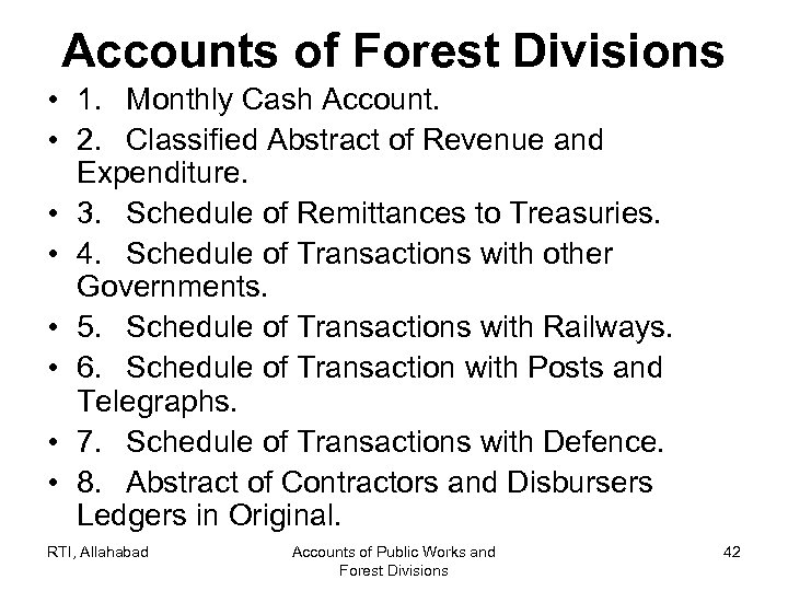 Accounts of Forest Divisions • 1. Monthly Cash Account. • 2. Classified Abstract of