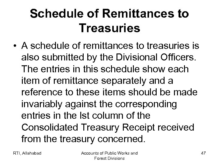 Schedule of Remittances to Treasuries • A schedule of remittances to treasuries is also
