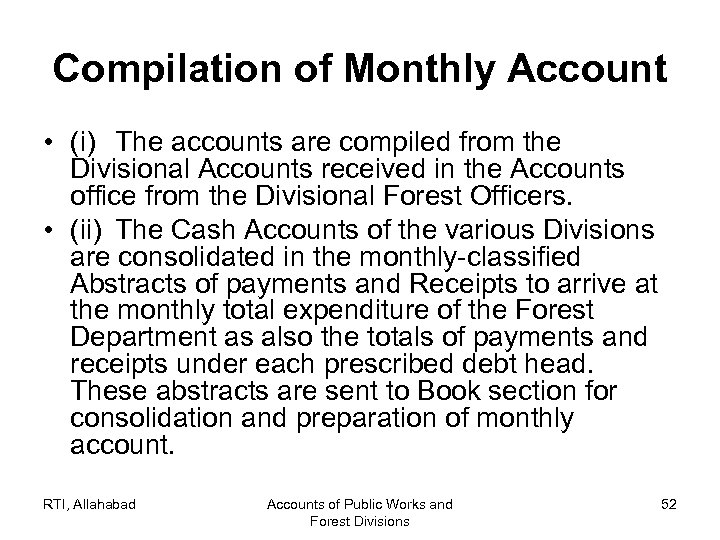 Compilation of Monthly Account • (i) The accounts are compiled from the Divisional Accounts