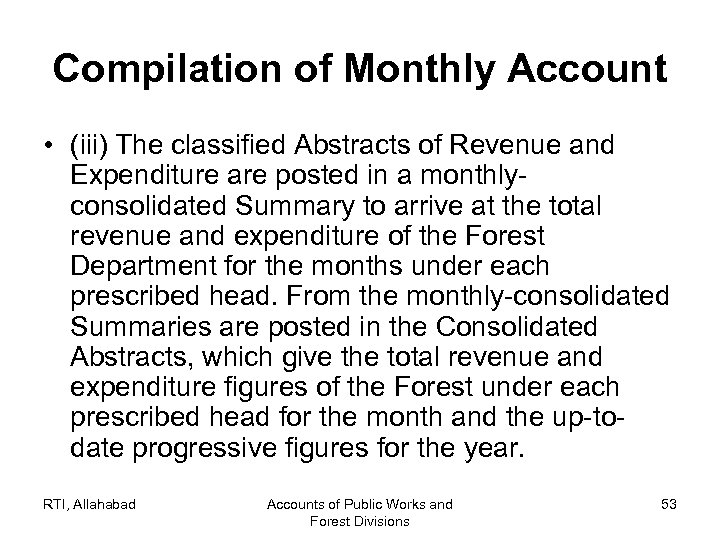 Compilation of Monthly Account • (iii) The classified Abstracts of Revenue and Expenditure are