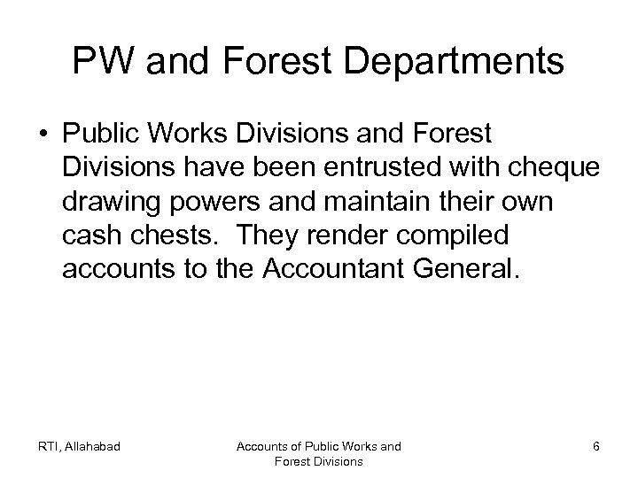 PW and Forest Departments • Public Works Divisions and Forest Divisions have been entrusted