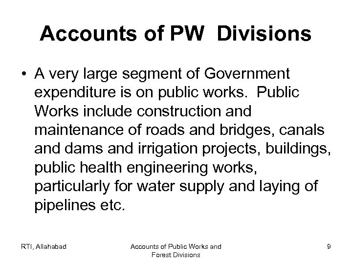 Accounts of PW Divisions • A very large segment of Government expenditure is on