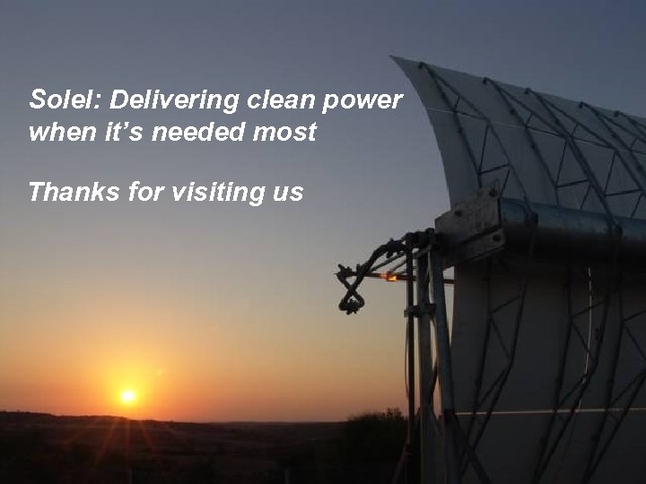 Solel: Delivering clean power when it’s needed most Thanks for visiting us 