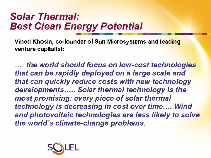 Solar Thermal: Best Clean Energy Potential Vinod Khosla, co-founder of Sun Microsystems and leading