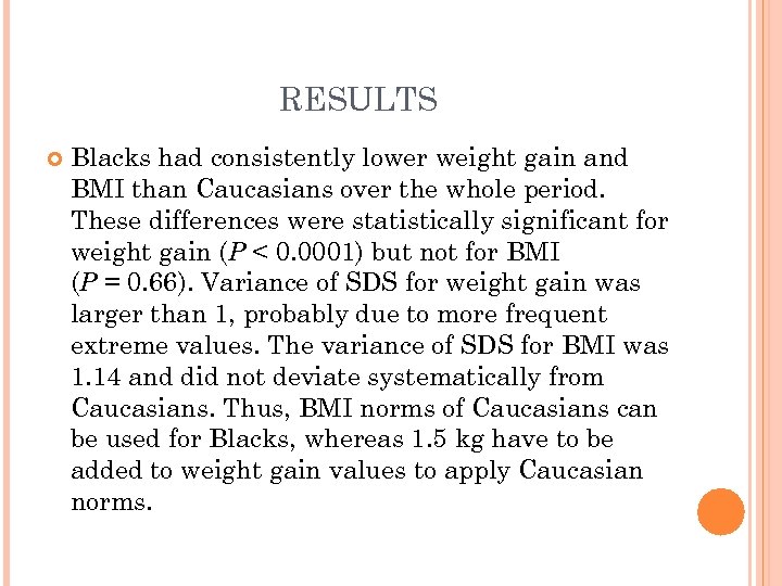 RESULTS Blacks had consistently lower weight gain and BMI than Caucasians over the whole