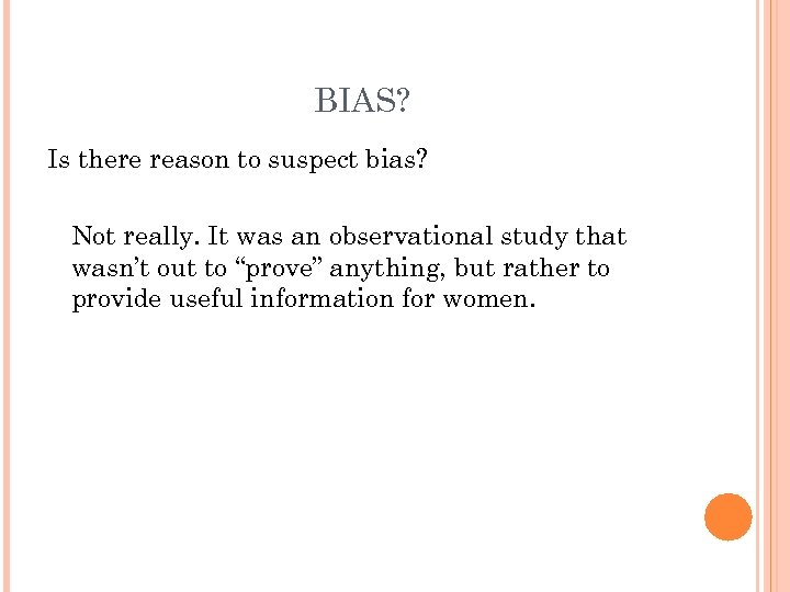 BIAS? Is there reason to suspect bias? Not really. It was an observational study