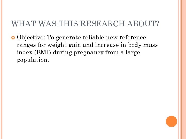 WHAT WAS THIS RESEARCH ABOUT? Objective: To generate reliable new reference ranges for weight