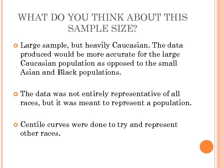 WHAT DO YOU THINK ABOUT THIS SAMPLE SIZE? Large sample, but heavily Caucasian. The