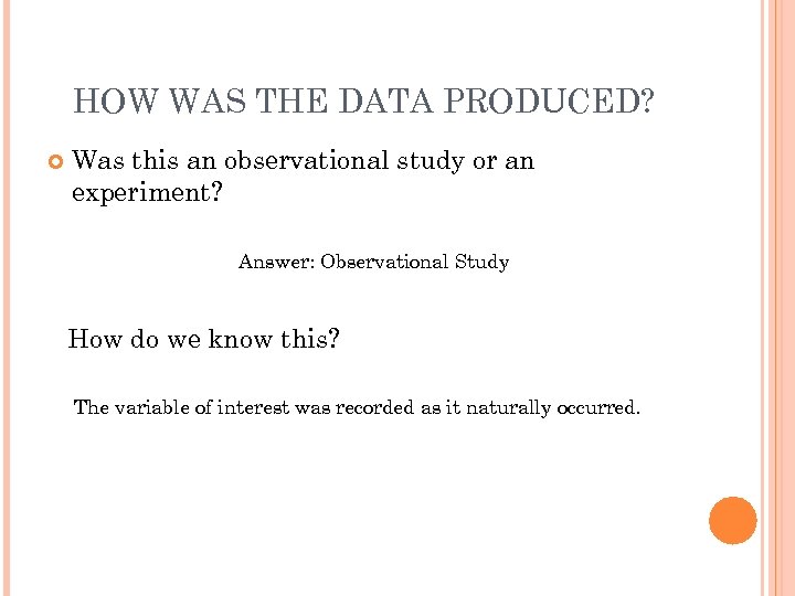 HOW WAS THE DATA PRODUCED? Was this an observational study or an experiment? Answer: