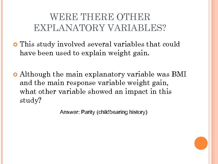 WERE THERE OTHER EXPLANATORY VARIABLES? This study involved several variables that could have been