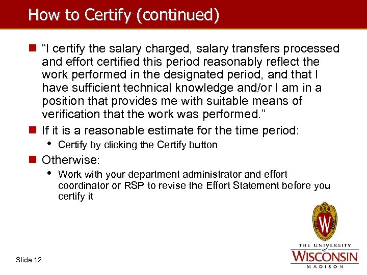 How to Certify (continued) n “I certify the salary charged, salary transfers processed and