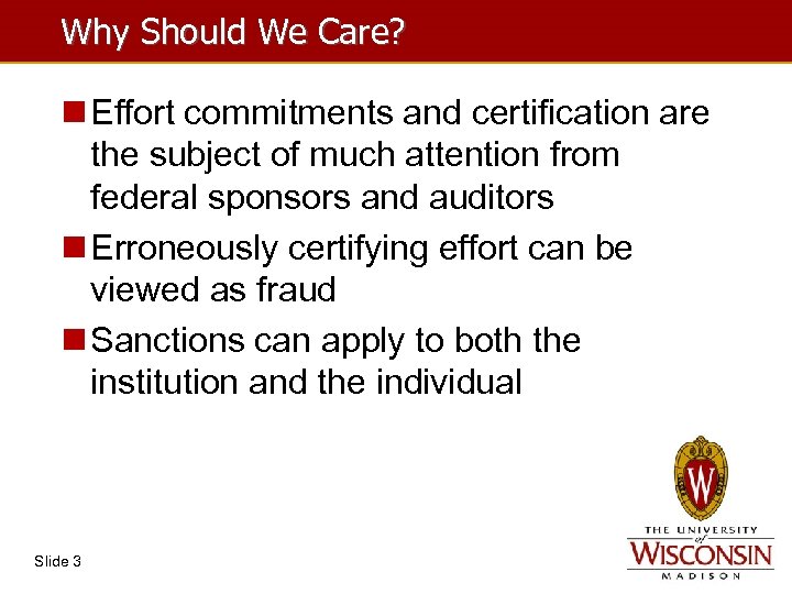 Why Should We Care? n Effort commitments and certification are the subject of much