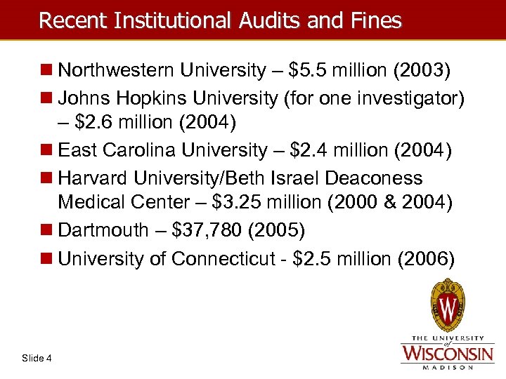 Recent Institutional Audits and Fines n Northwestern University – $5. 5 million (2003) n