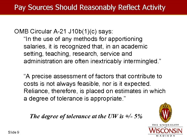 Pay Sources Should Reasonably Reflect Activity OMB Circular A-21 J 10 b(1)(c) says: “In